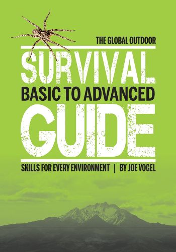 Global Outdoor Survival Guide: Basic to Advanced Skills for Every Environment