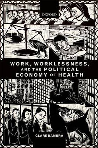 Cover image for Work, Worklessness, and the Political Economy of Health