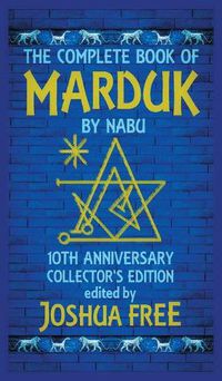 Cover image for The Complete Book of Marduk by Nabu: A Pocket Anunnaki Devotional Companion to Babylonian Prayers & Rituals