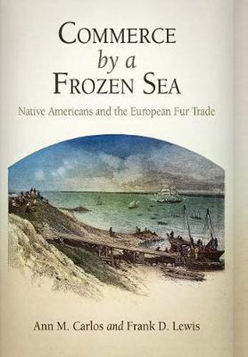 Cover image for Commerce by a Frozen Sea: Native Americans and the European Fur Trade