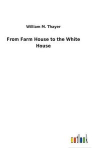 Cover image for From Farm House to the White House