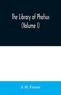 Cover image for The library of Photius (Volume I)