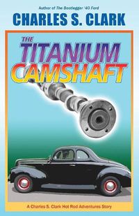 Cover image for The '40 Ford Titanium Camshaft