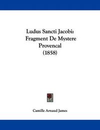 Cover image for Ludus Sancti Jacobi: Fragment de Mystere Provencal (1858)