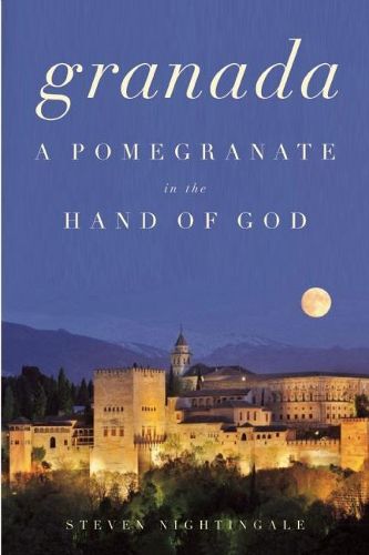 Cover image for Granada: A Pomegranate in the Hand of God