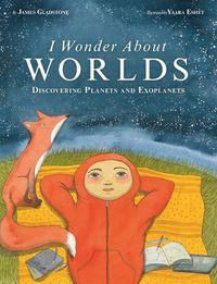 Cover image for I Wonder About Worlds: Discovering Planets and Exoplanets