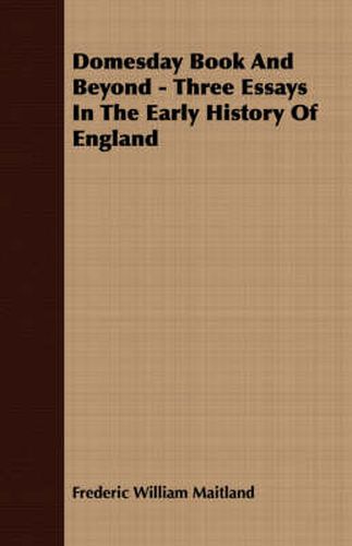 Cover image for Domesday Book and Beyond - Three Essays in the Early History of England