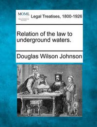 Cover image for Relation of the Law to Underground Waters.