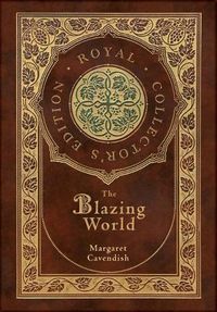 Cover image for The Blazing World (Royal Collector's Edition) (Case Laminate Hardcover with Jacket)