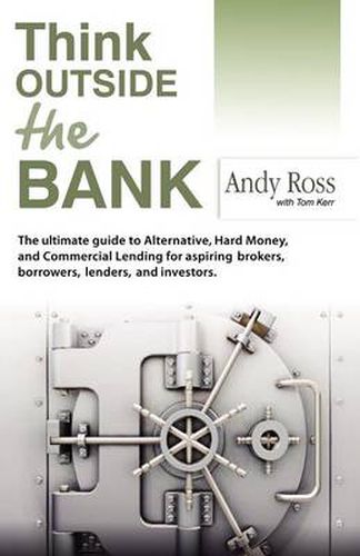 Cover image for Think Outside the Bank: An Insiders Guide to Alternative Financing