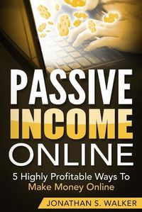 Cover image for Passive Income Online - How to Earn Passive Income For Early Retirement: 5 Highly Profitable Ways To Make Money Online