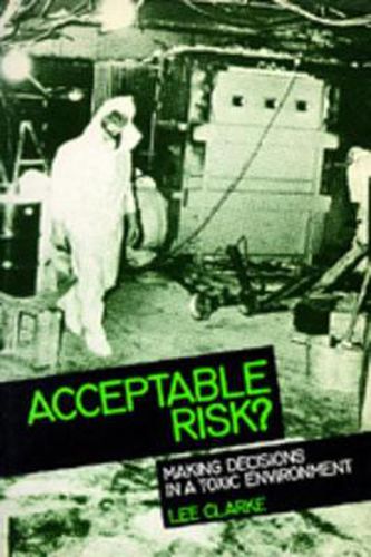 Cover image for Acceptable Risk?: Making Decisions in a Toxic Environment