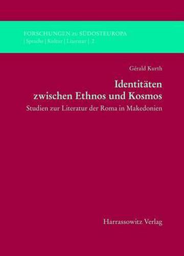 Cover image for Identitaten Zwischen Ethnos Und Kosmos: Studien Zur Literatur Der Roma in Makedonien