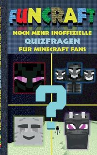 Cover image for Funcraft - Noch mehr inoffizielle Quizfragen fur Minecraft Fans