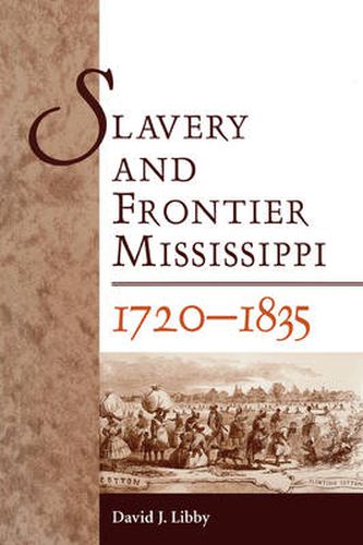 Cover image for Slavery and Frontier Mississippi, 1720-1835