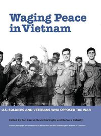 Cover image for Waging Peace in Vietnam: Us Soldiers and Veterans Who Opposed the War