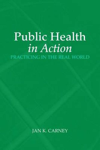 Cover image for Public Health in Action: Practicing in the Real World: Practicing in the Real World