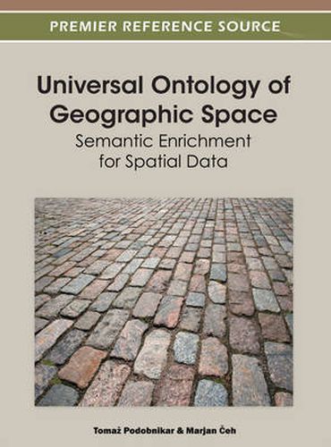 Cover image for Universal Ontology of Geographic Space: Semantic Enrichment for Spatial Data