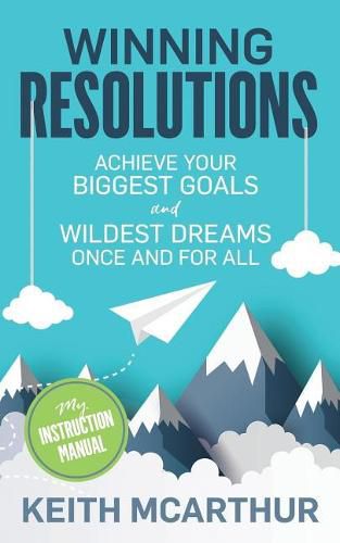 Cover image for Winning Resolutions: Achieve Your Biggest Goals and Wildest Dreams Once and for All