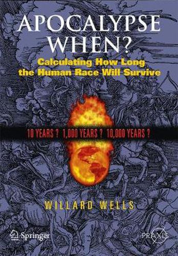 Cover image for Apocalypse When?: Calculating How Long the Human Race Will Survive