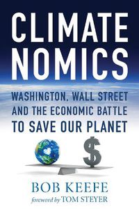 Cover image for Climatenomics: Washington, Wall Street and the Economic Battle to Save Our Planet