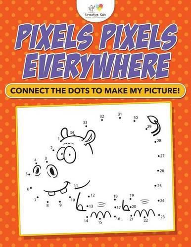 Pixels Pixels Everywhere: Connect the Dots to Make My Picture!