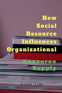 Cover image for How Social Resource Influences Organizational