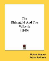 Cover image for The Rhinegold and the Valkyrie (1910)