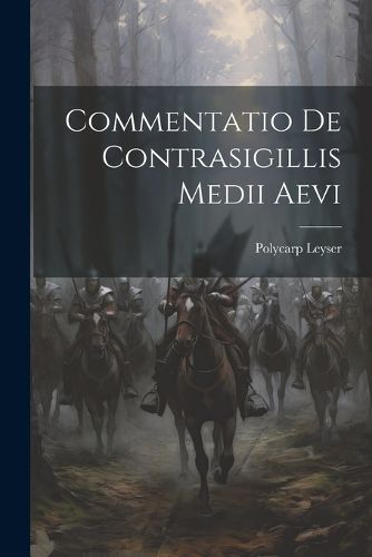 Cover image for Commentatio De Contrasigillis Medii Aevi