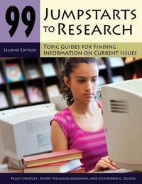 Cover image for 99 Jumpstarts to Research: Topic Guides for Finding Information on Current Issues, 2nd Edition