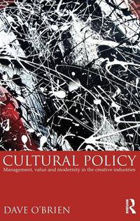 Cover image for Cultural Policy: Management, value and modernity in the creative industries