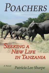 Cover image for Poachers: Seeking a New Life in Tanzania