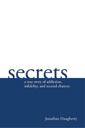 Cover image for Secrets: A Story of Addiction, Infidelity, and Second Chances