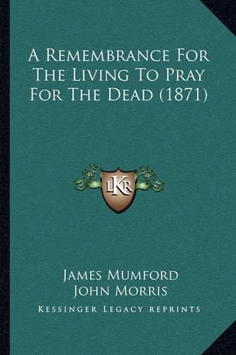 Cover image for A Remembrance for the Living to Pray for the Dead (1871)