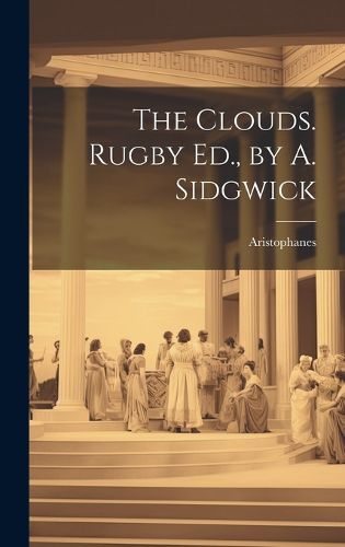 Cover image for The Clouds. Rugby Ed., by A. Sidgwick