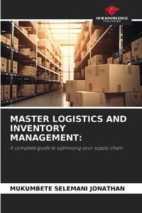 Cover image for Master Logistics and Inventory Management