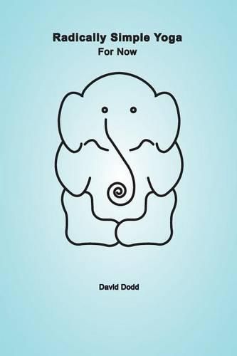 Cover image for Radically Simple Yoga: For Now