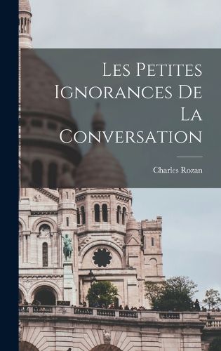 Cover image for Les petites ignorances de la conversation
