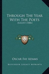 Cover image for Through the Year with the Poets: August (1886)