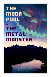 Cover image for The Moon Pool & The Metal Monster: Science Fantasy Novels