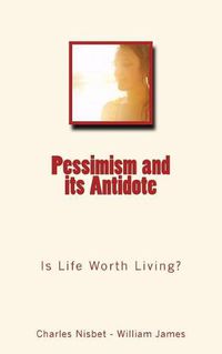 Cover image for Pessimism and its Antidote: Is Life Worth Living?