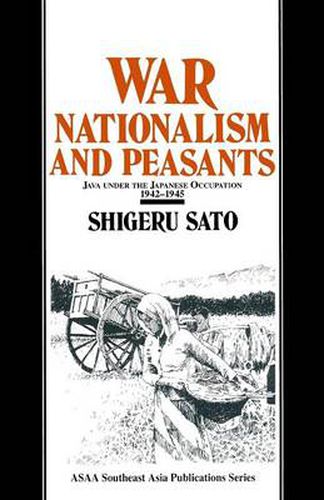 Cover image for War, Nationalism and Peasants: Java Under the Japanese Occupation, 1942-45: Java Under the Japanese Occupation, 1942-45
