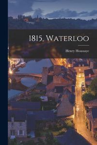 Cover image for 1815, Waterloo