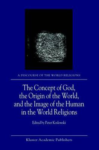 The Concept of God, the Origin of the World, and the Image of the Human in the World Religions