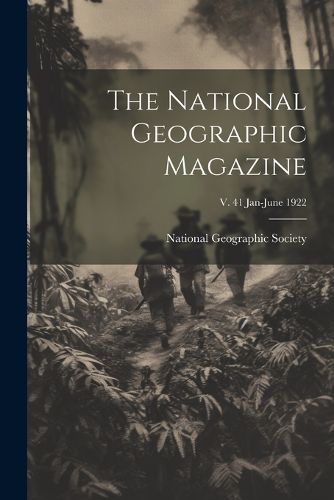 The National Geographic Magazine; v. 41 Jan-June 1922