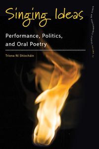 Cover image for Singing Ideas: Performance, Politics and Oral Poetry