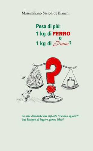 Cover image for Pesa Di Piu: 1 Kg Di Ferro o 1 Kg Di Piume?