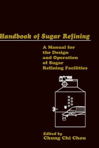 Cover image for Handbook of Sugar Refining: A Manual for the Design and Operation of Sugar Refining Facilities