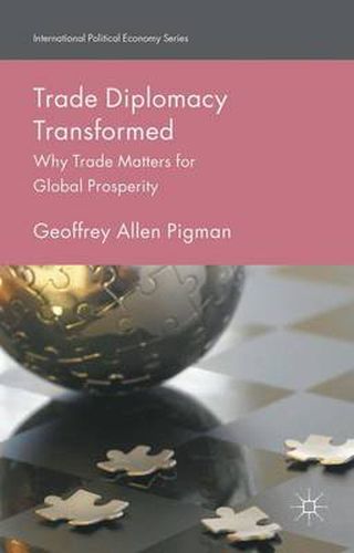 Cover image for Trade Diplomacy Transformed: Why Trade Matters for Global Prosperity