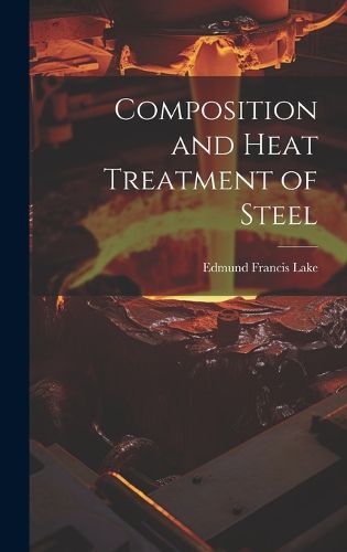 Cover image for Composition and Heat Treatment of Steel